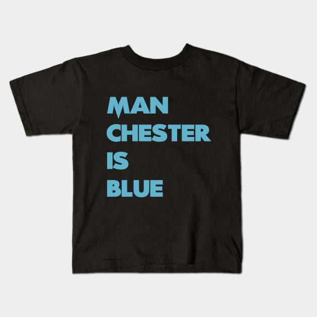 Manchester is Blue Kids T-Shirt by Lotemalole